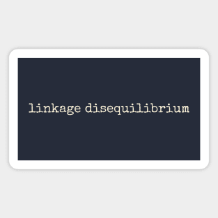 Linkage disequilibrium Biology Evolution Magnet